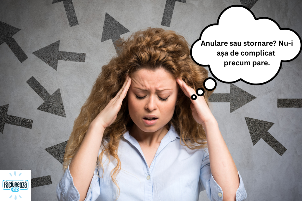 Femeie cu mâinile la tâmple, înconjurată de săgeți, gândind: „Anulare sau stornare? Nu-i așa de complicat precum pare.”